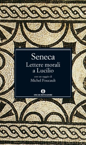 Lettere morali a Lucilio (Oscar grandi classici Vol. 55) Lettere morali a Lucilio (Oscar grandi classici Vol. 55)