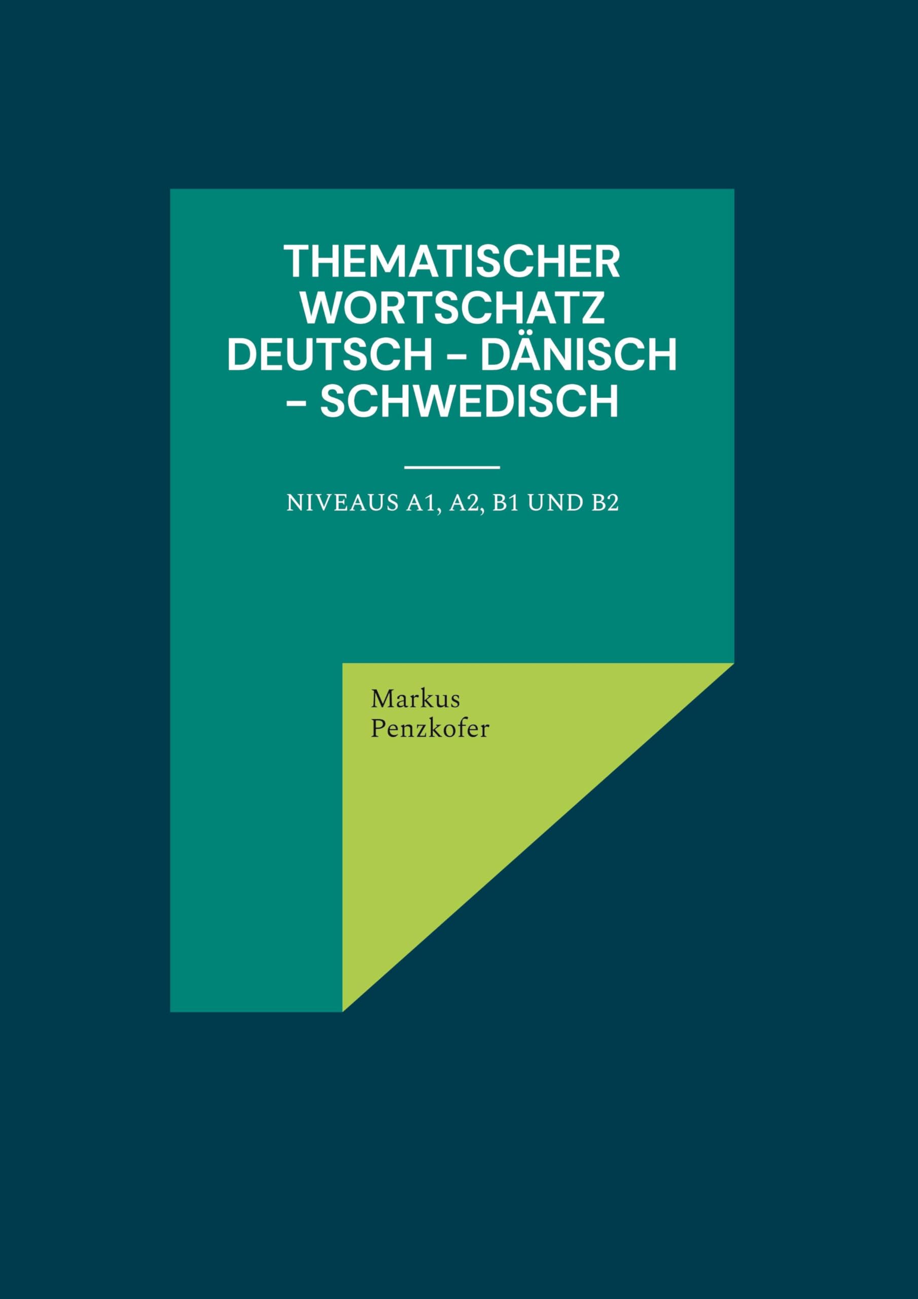 Thematischer Wortschatz Deutsch - Dänisch - Schwedisch: Niveaus A1, A2, B1 und B2