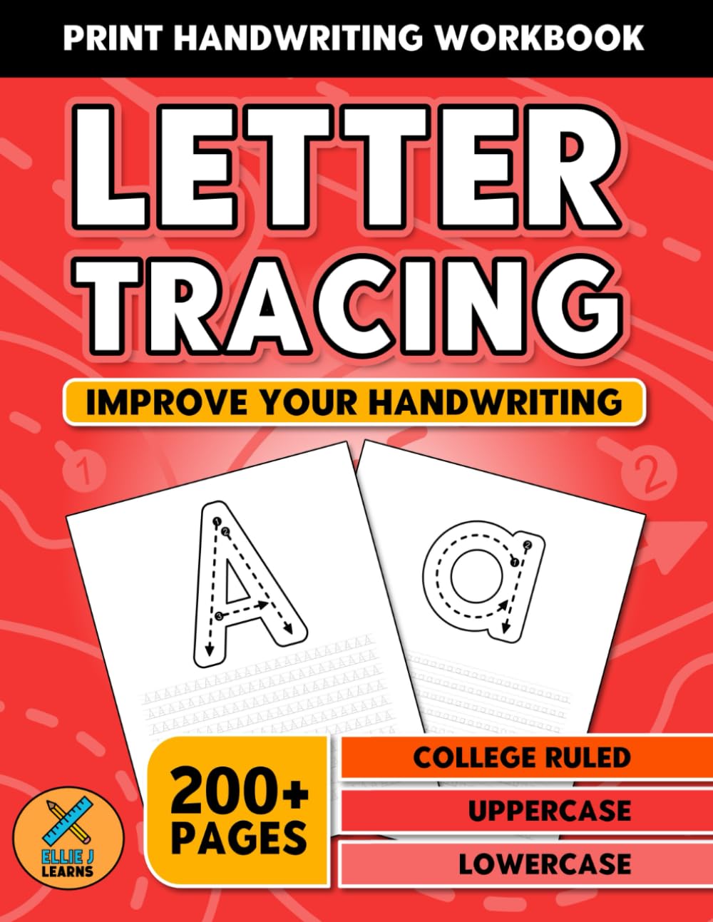 Letter Tracing - Print Handwriting Workbook: Improve your Handwriting | Trace the Alphabet | Penmanship Learning Activities | College Ruled
