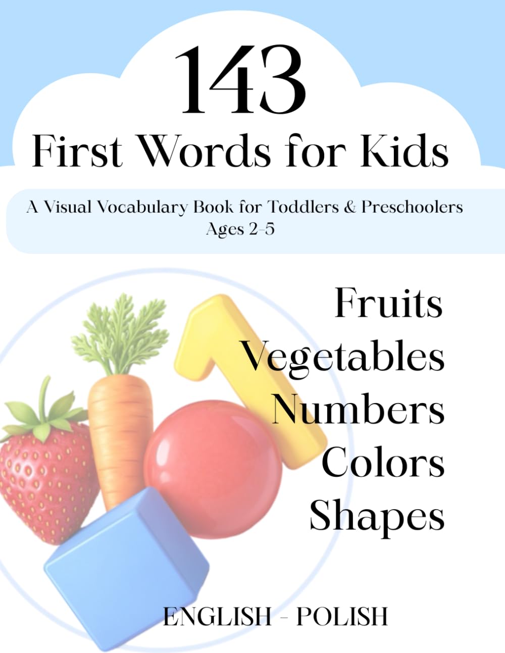143 First Words for Kids: A Visual Vocabulary Book for Toddlers & Preschoolers (Ages 2–5)