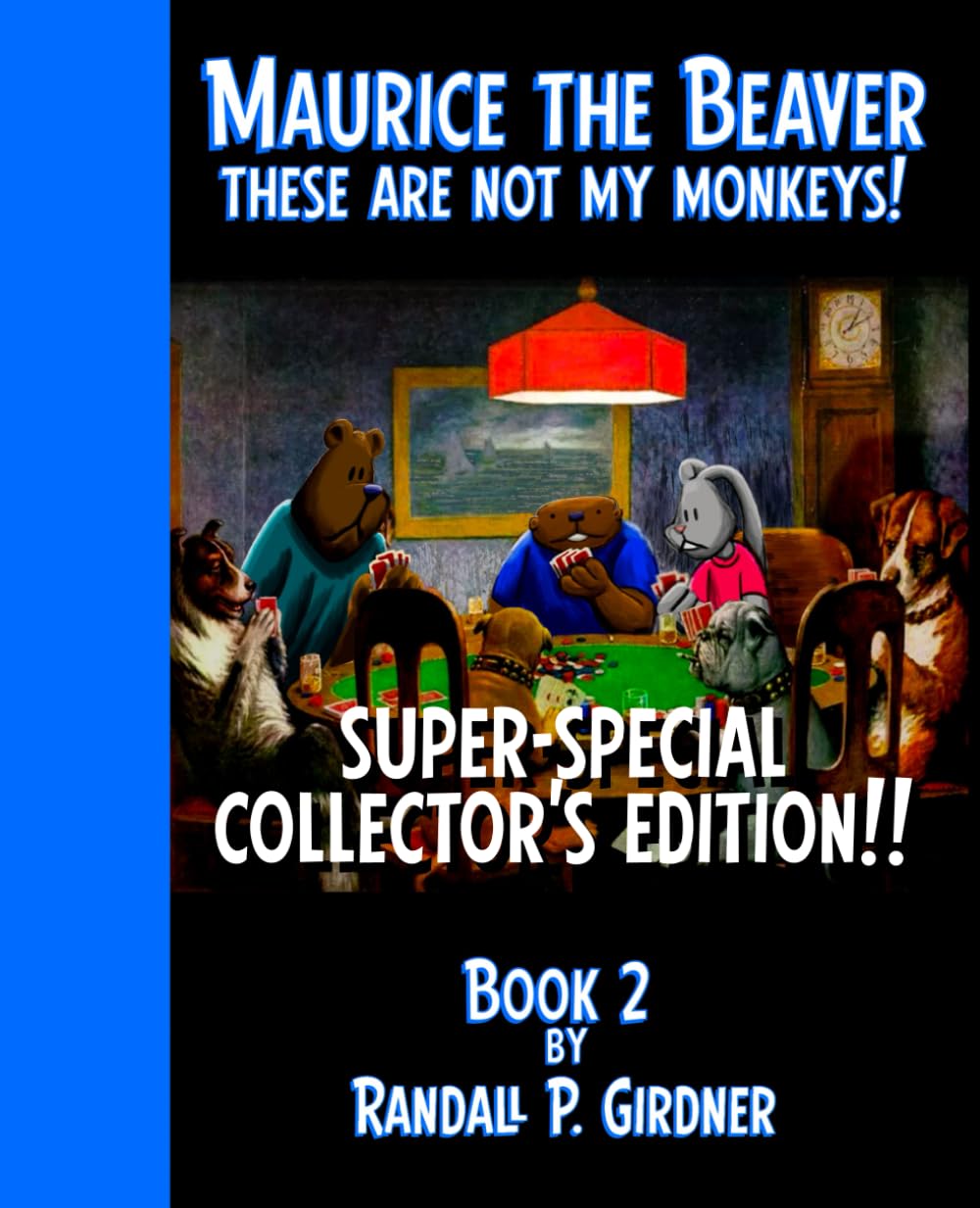 Maurice the Beaver: These Are Not My Monkeys!: Super-Special Collector's Edition!