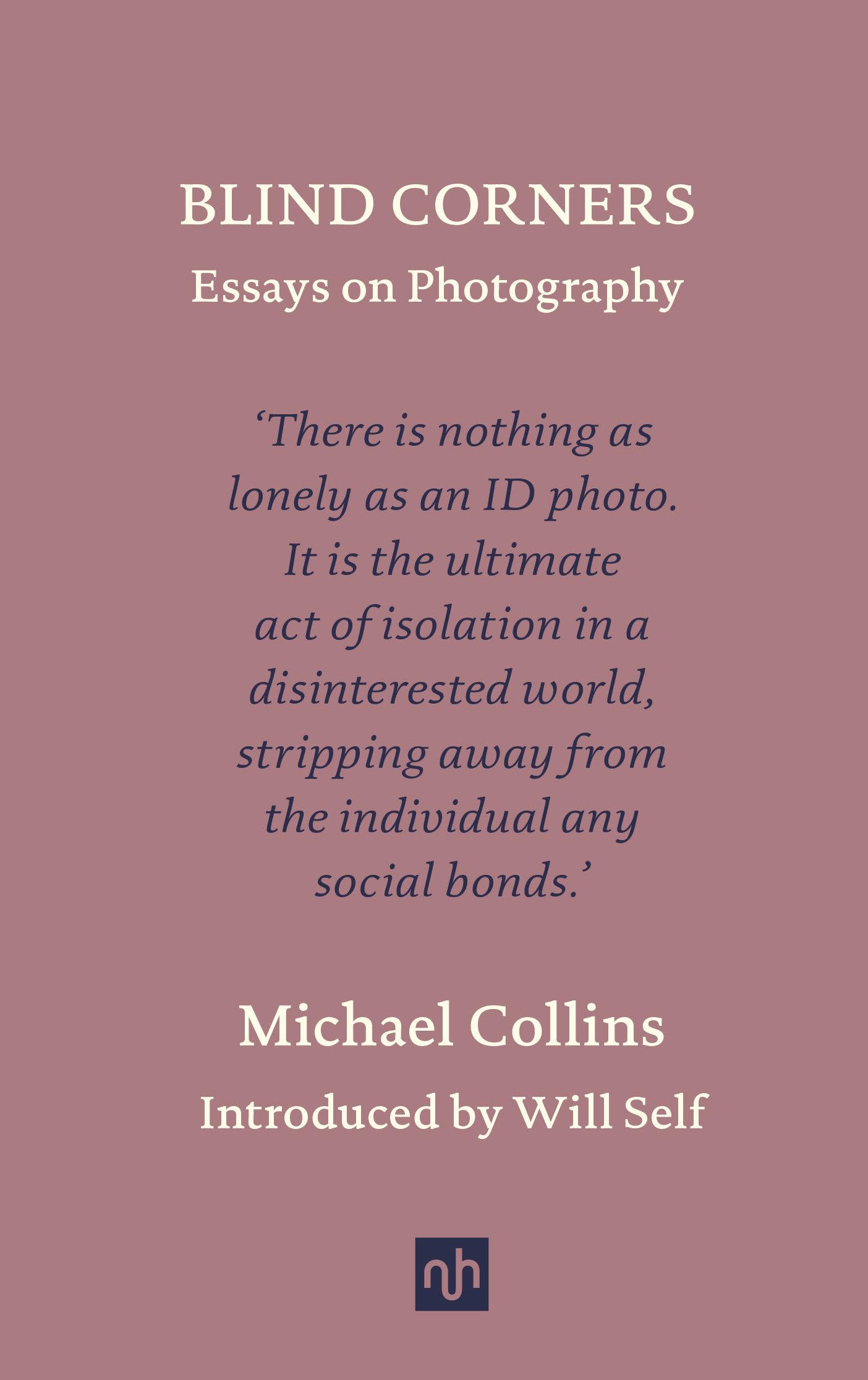 Blind Corners: Essays on Photography. Collins, Collins, 9781912559657 New**