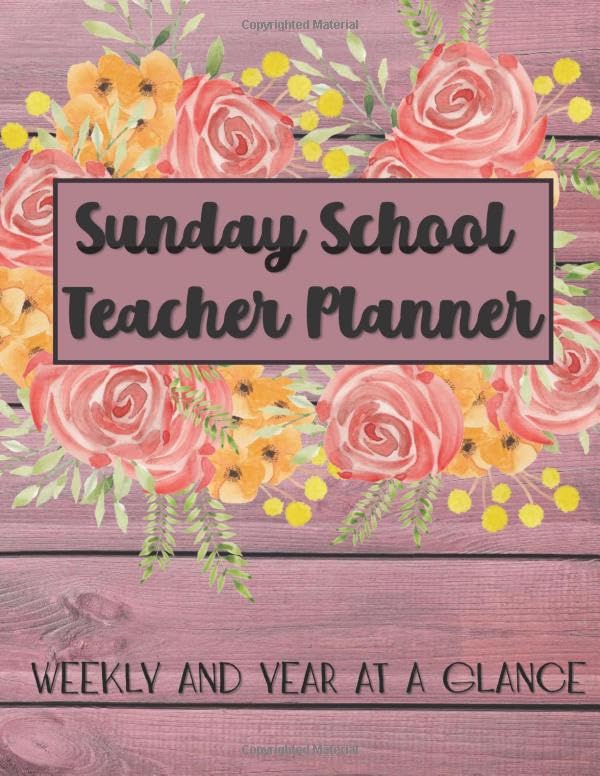 Sunday School Teacher Planner: Weekly and Year at a Glance