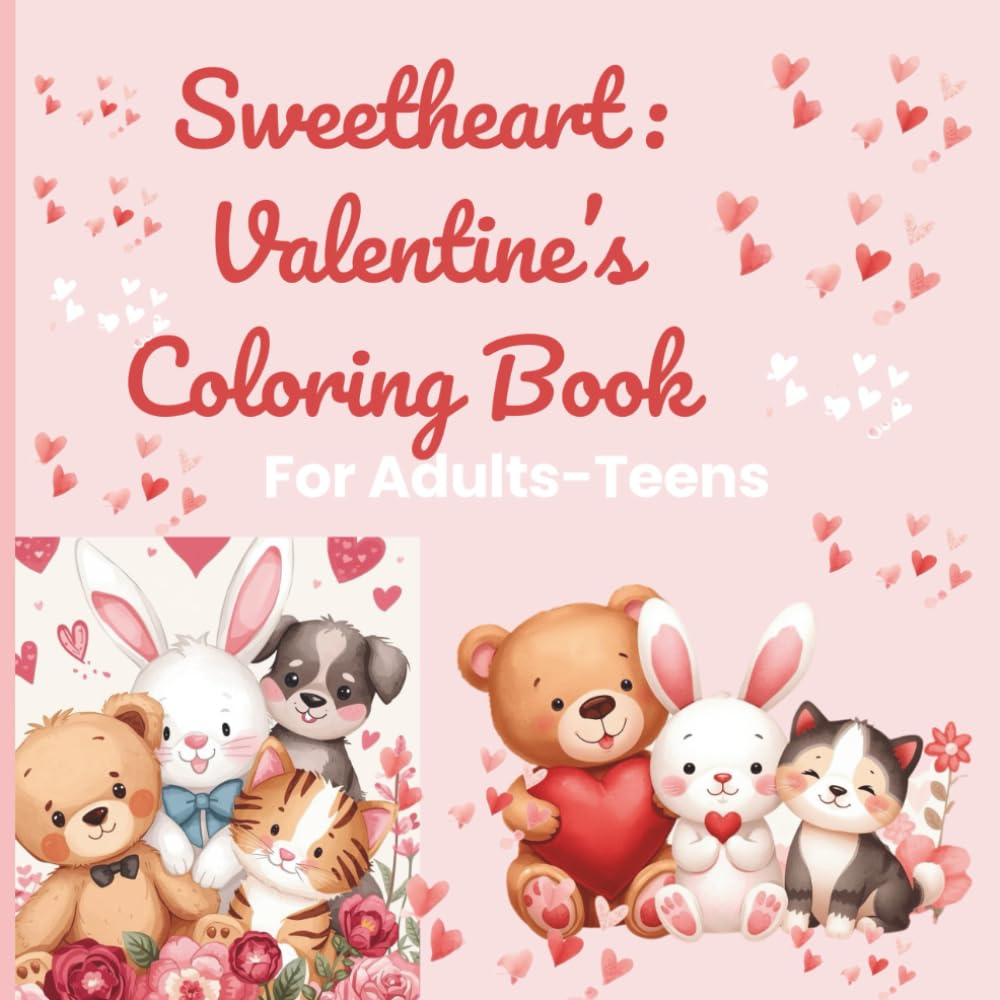 Sweetheart: Valentine's Coloring Book: A Cute Valentine Coloring Book for Adults & Teens