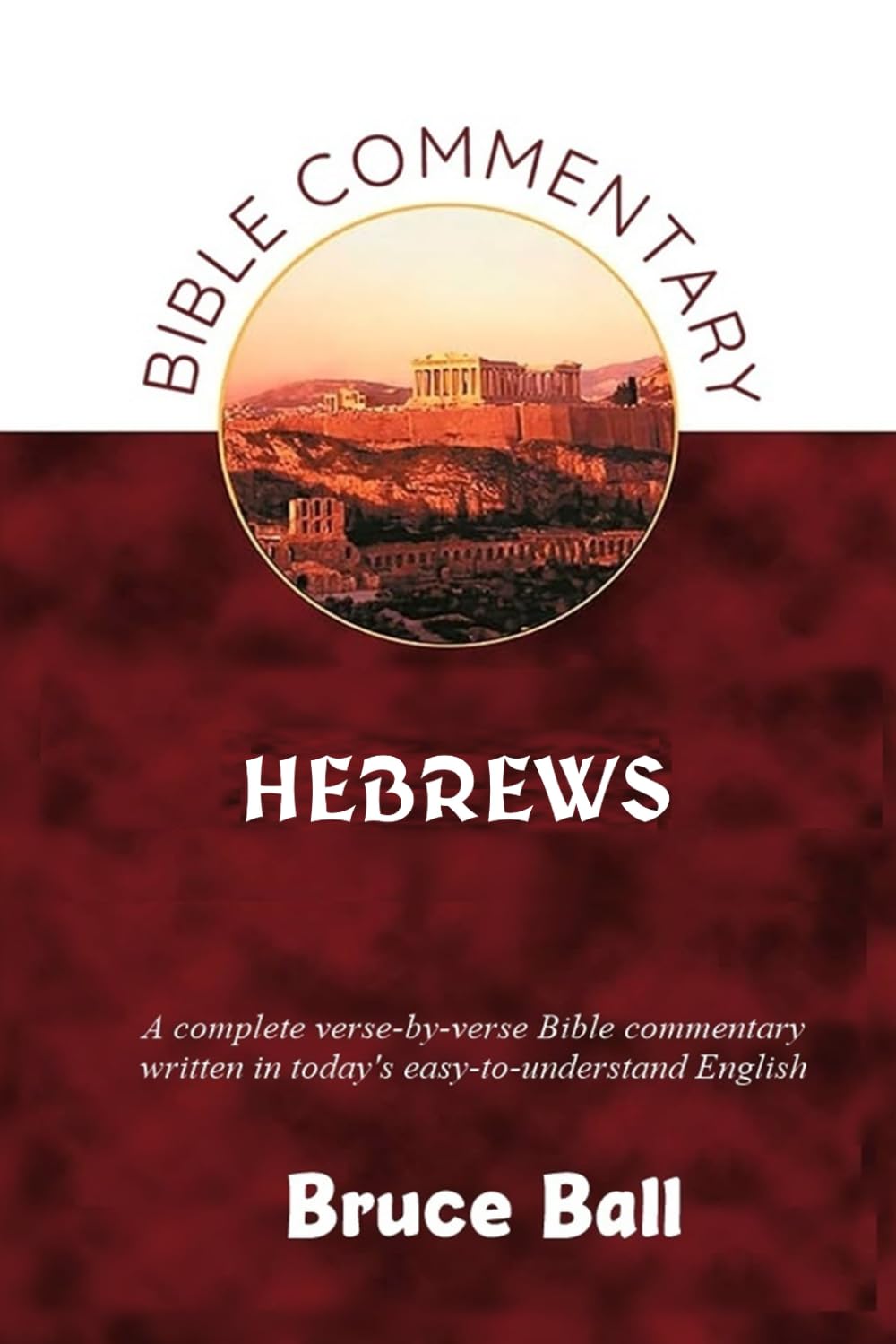 A Commentary on the Bible Book of Hebrews: 2 (BIBLE COMMENTARIES)