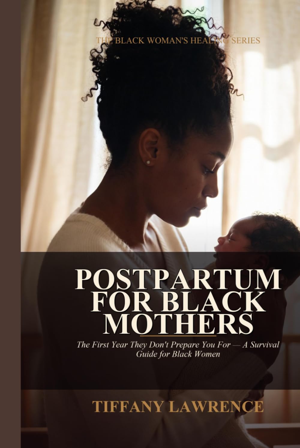 Postpartum for Black Mothers: The First Year They Don't Prepare You For — A Survival Guide for Black Women Through Birth Recovery, Postpartum ... Herbs, and the Village We Deserve