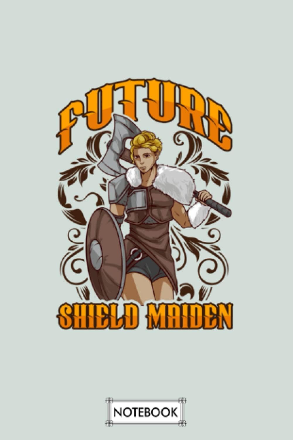 Cute Future Shield Maiden Nordic Viking Warrior B38655 Notebook: Planner, Lined College Ruled Paper, Matte Finish Cover, Diary, Journal, 6x9 120 Pages