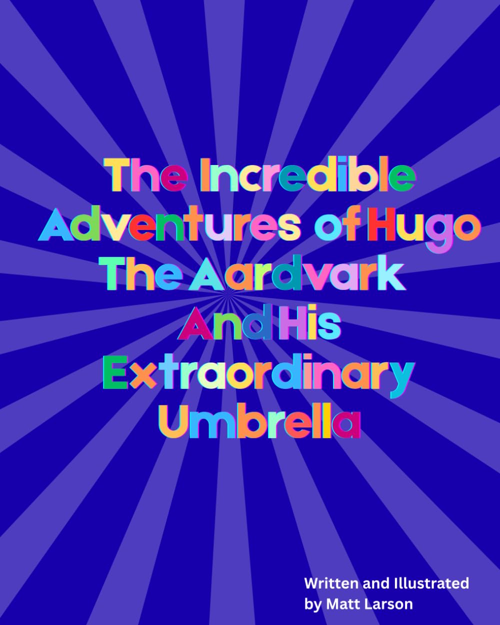 The Incredible Adventures of Hugo the Aardvark and his Extraordinary Umbrella