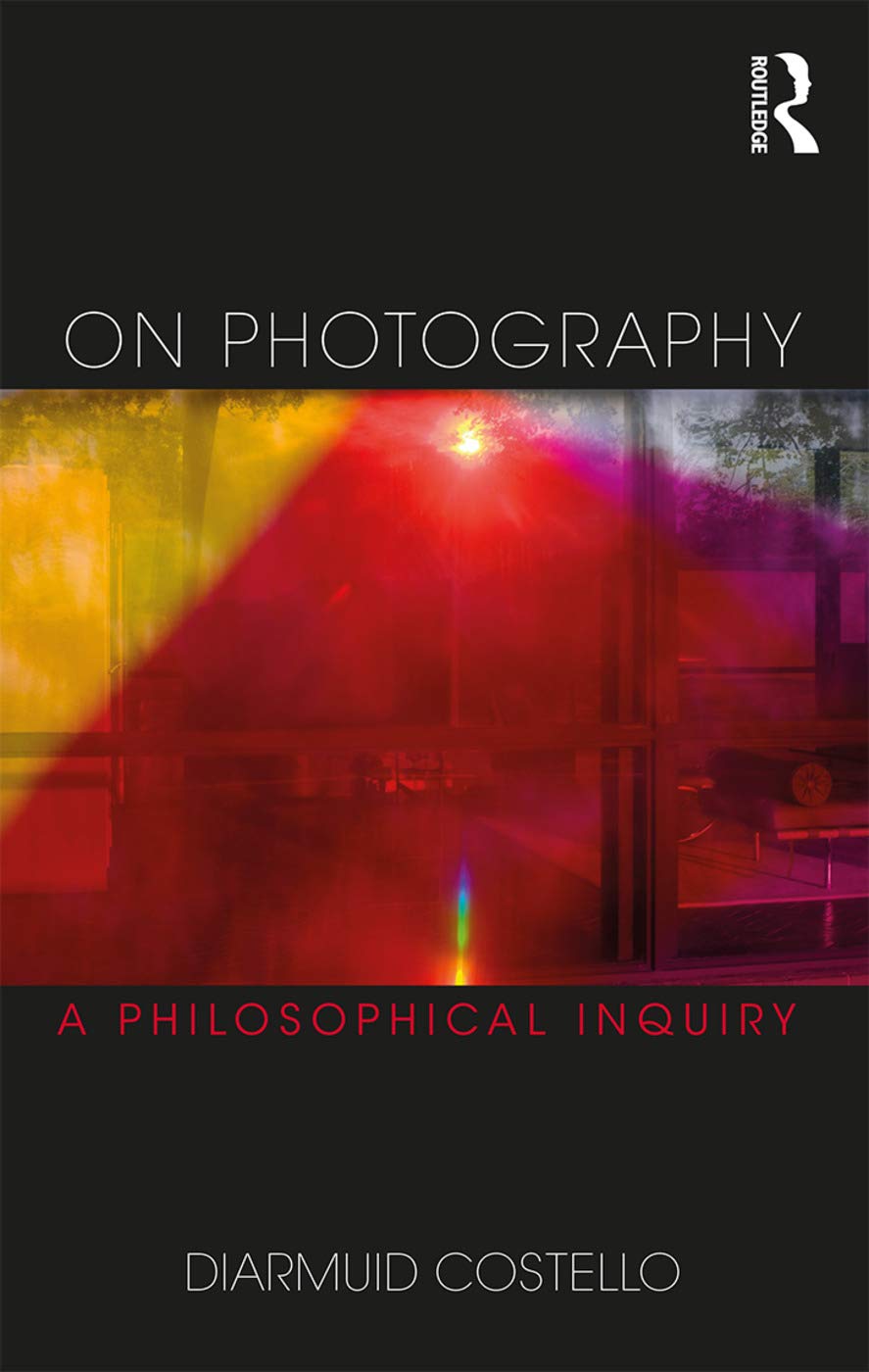 On Photography: A Philosophical Inquiry (Thinking in Action)