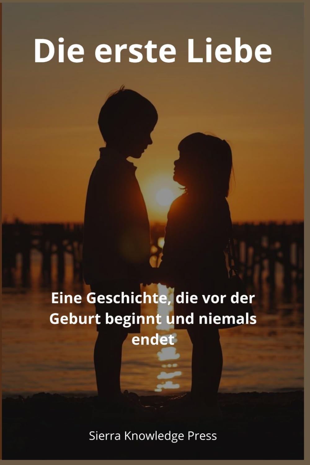 Die erste Liebe: Eine Geschichte, die vor der Geburt beginnt und niemals endet: 2 (Liebesgeschichten, die Spuren hinterlassen)