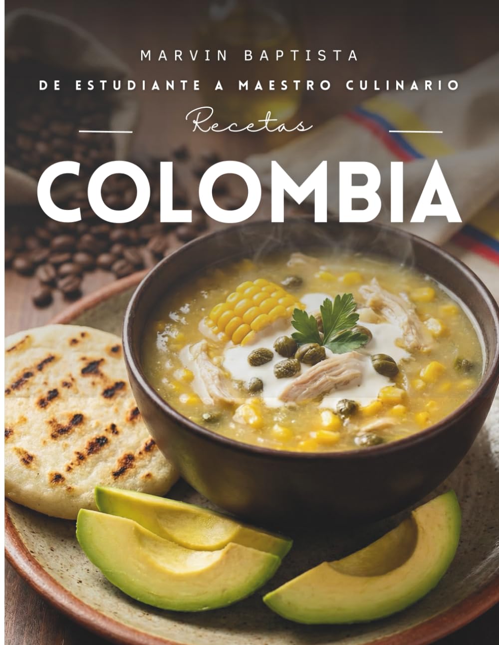 Recetas Colombia: De estudiante a maestro culinario