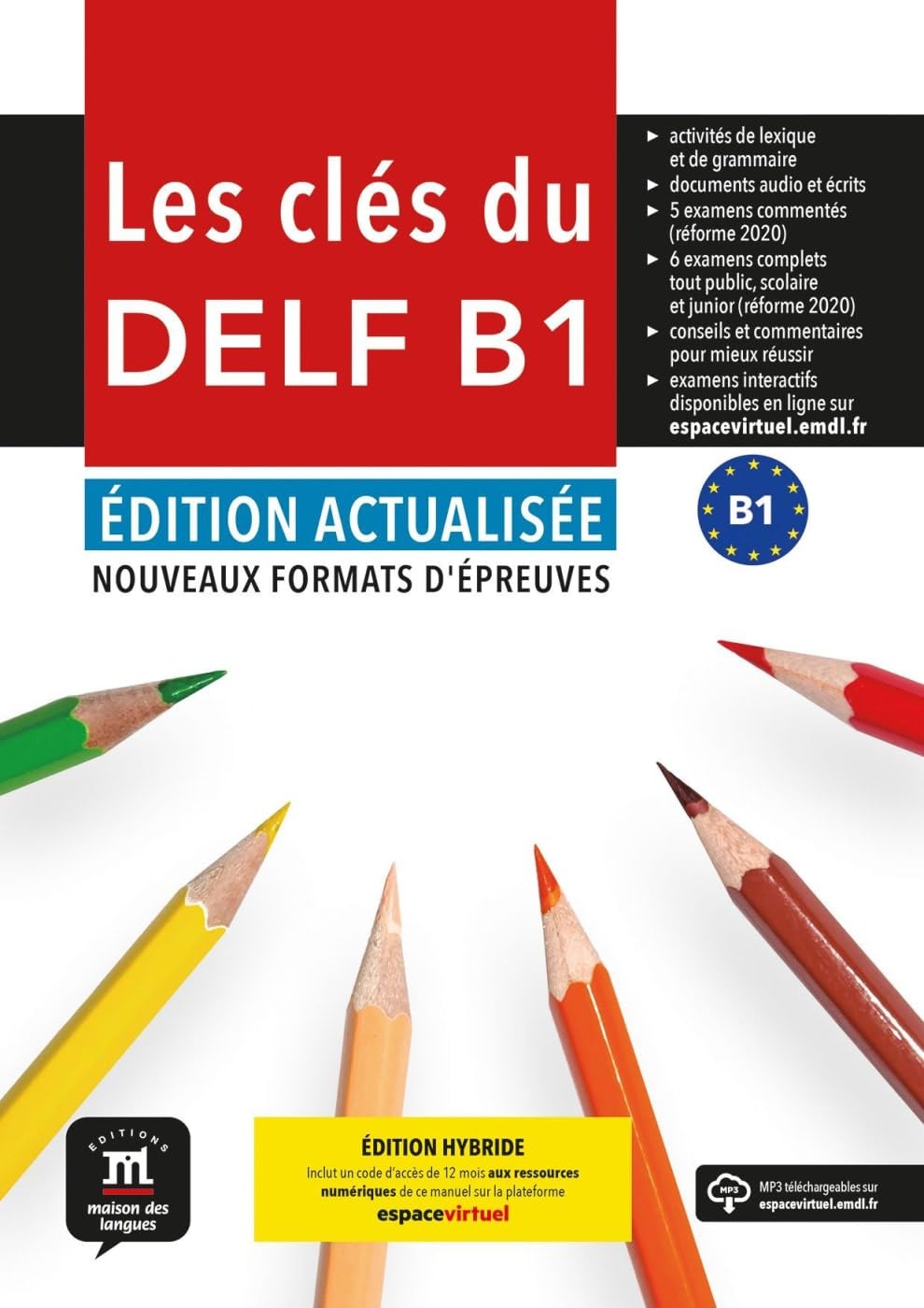 Les clés du DELF B1 - Édition actualisée hybride: Nouveaux formats d'épreuves. Livre de l'élève avec avec ressources numériques