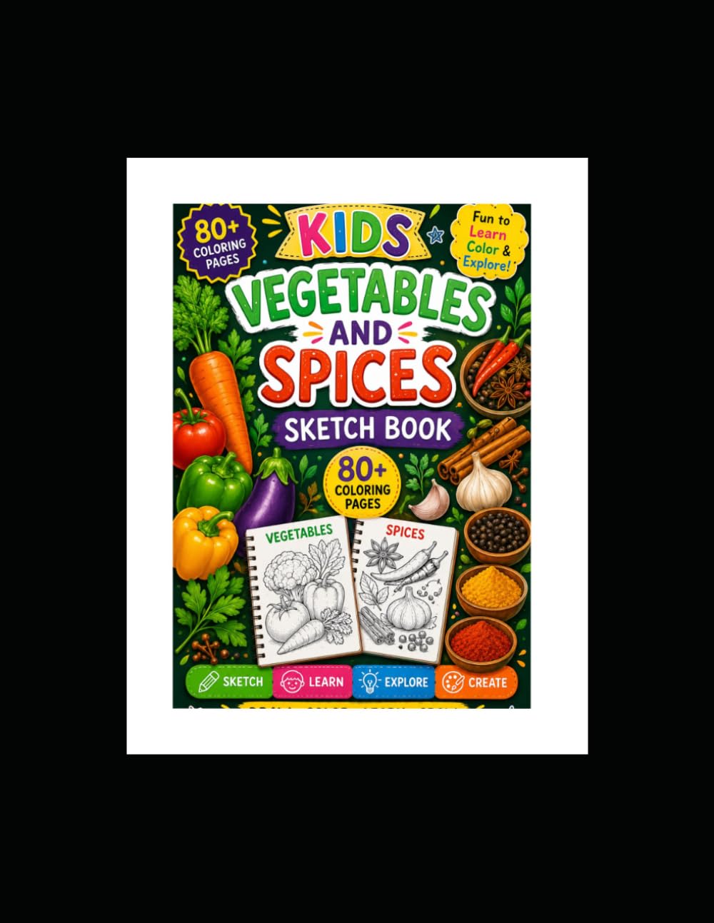 KIDS BOOK OF VEGETABLES AND SPICES WITH SKETCH: 40+ Veggies of different varieties such as capsicum, carrot, onion, squash many more.