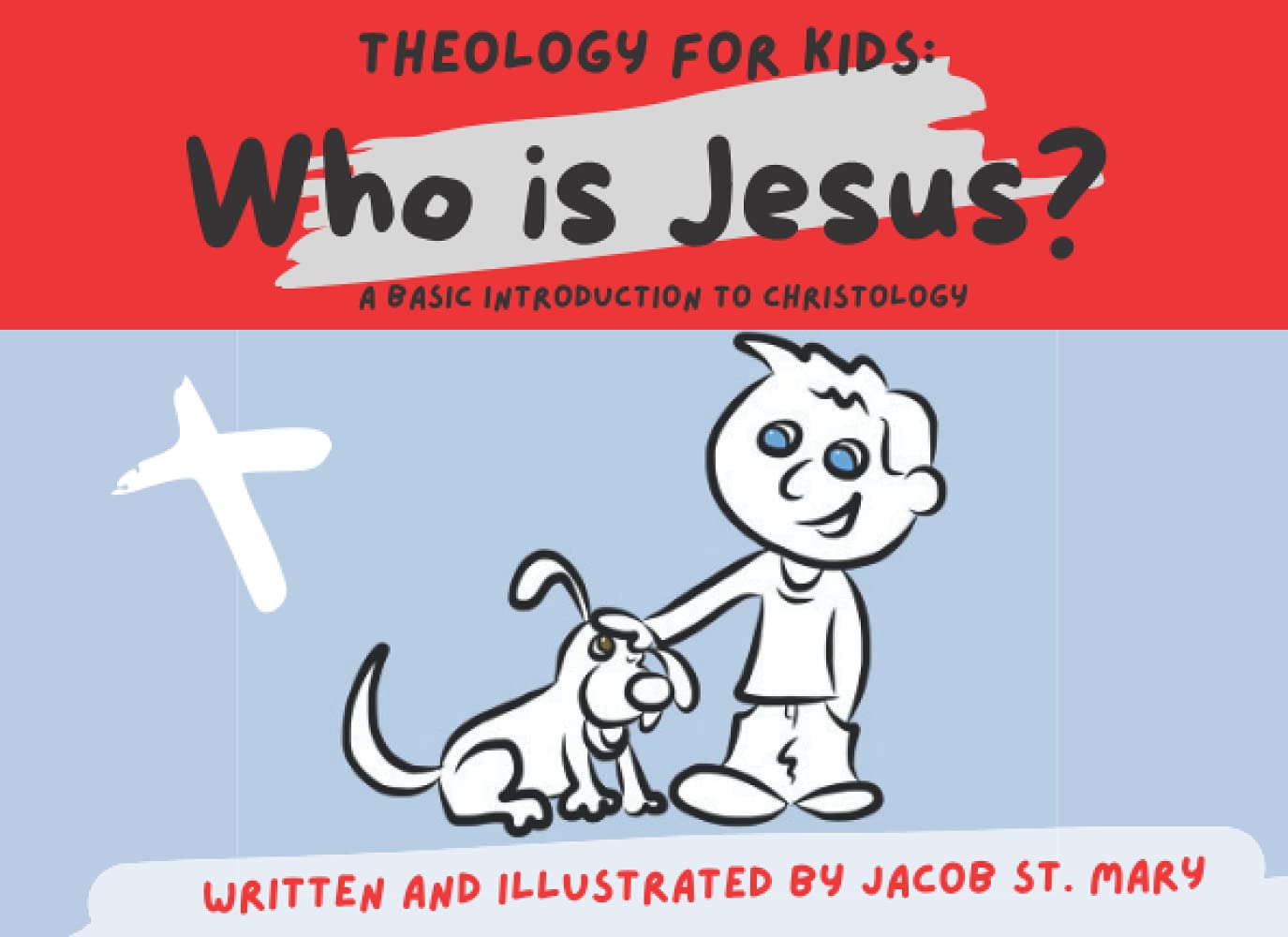 Theology for Kids: Who is Jesus?: A basic introduction to Christology