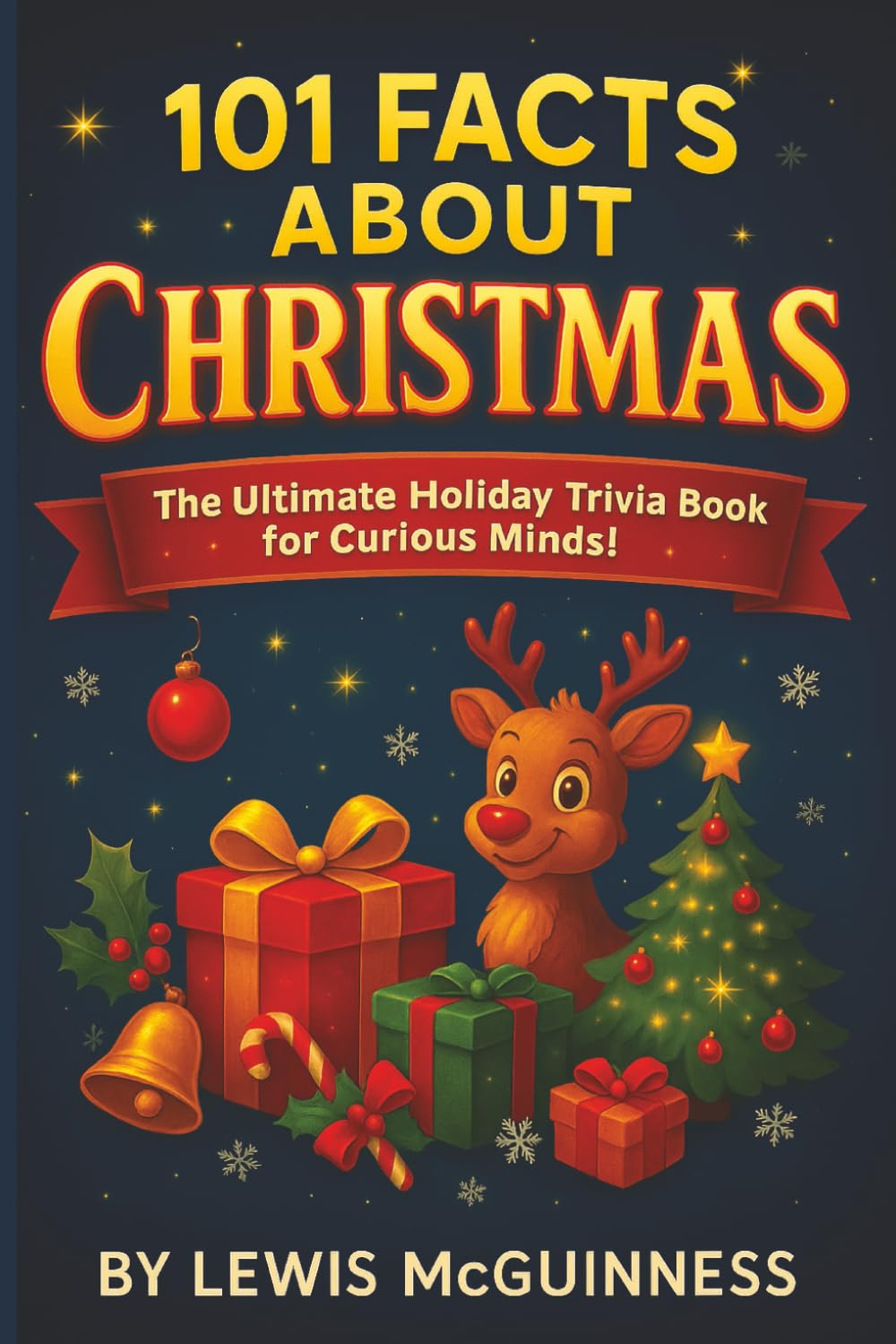 101 Facts About Christmas: The Ultimate Holiday Trivia Book for Curious Minds!