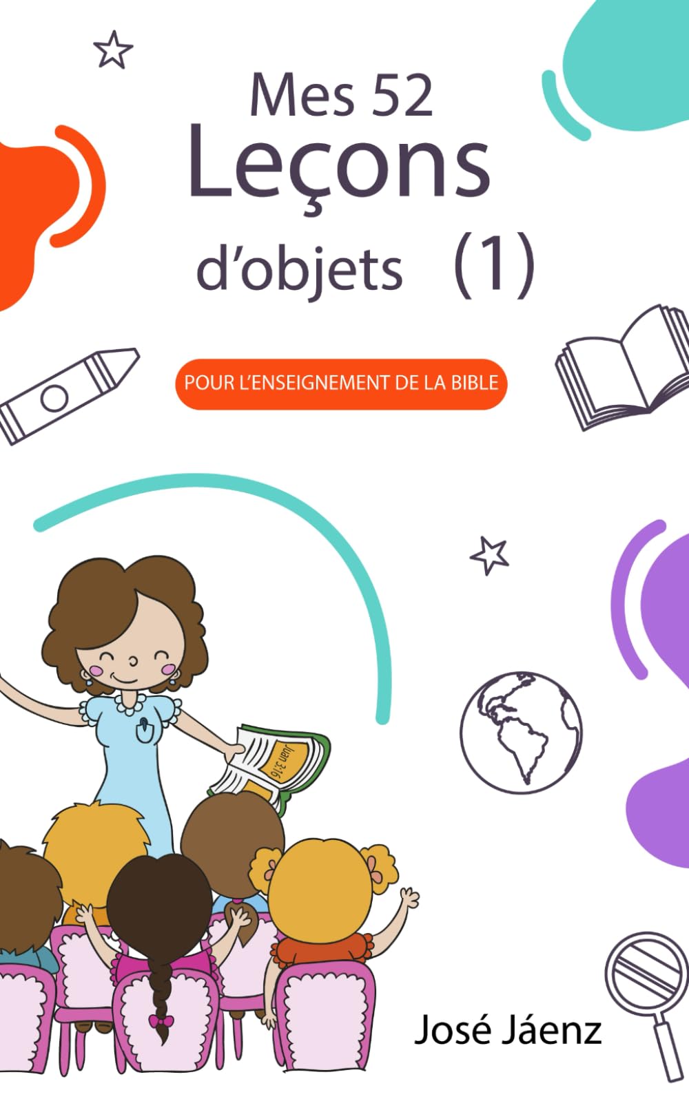 Mes 52 Leçons d’objets 1: Pour l’enseignement de la Bible