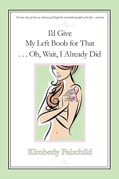 I'd Give My Left Boob For That...Oh, Wait, I Already Did