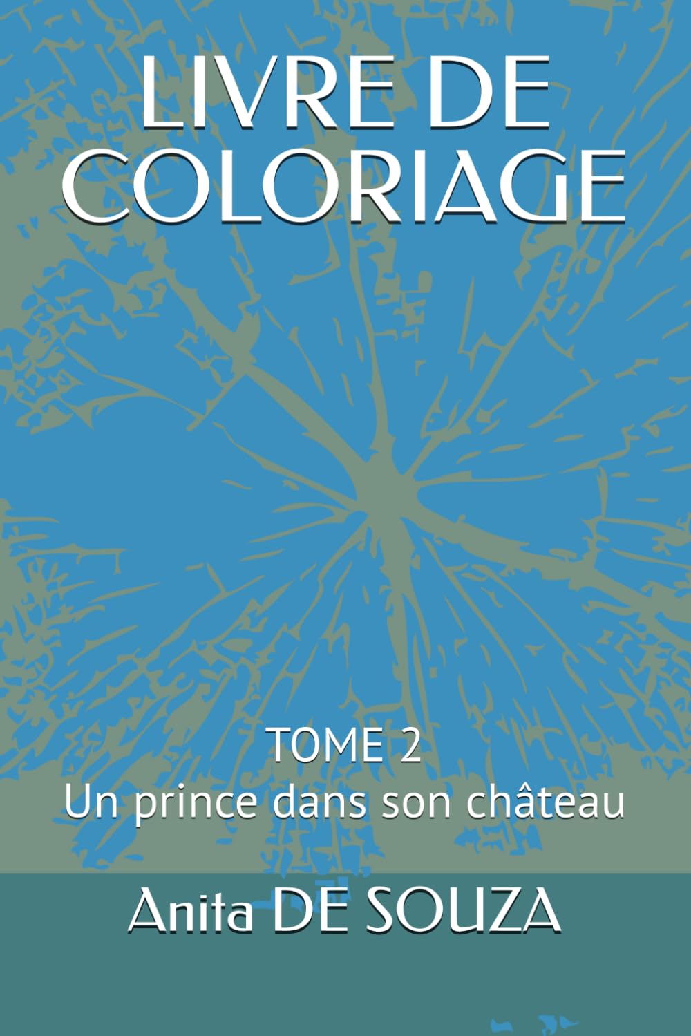 LIVRE DE COLORIAGE: Un prince dans son château (SERIES : LIVRE DE COLORIAGE - LA PRINCESSE, LE PRINCE, LE ROI ET LA REINE)