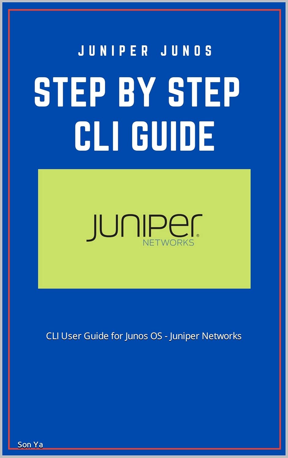 Juniper Junos Step by step CLI Guide CLI User Guide for Junos OS