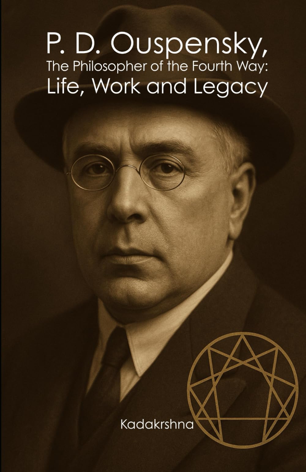 P. D. Ouspensky, The Philosopher of the Fourth Way: Life, Work and Legacy (Scientists of The Invisible: Engineers of Consciousness)