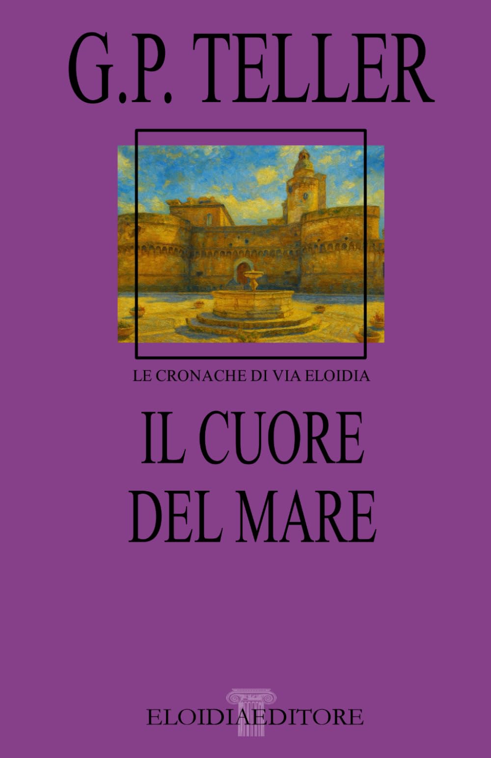 Il Cuore Del Mare (LE CRONACHE DI VIA ELOIDIA)