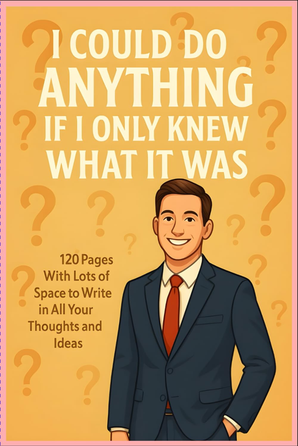 I Could Do Anything If I Only Knew What It Was: 6*9 inches/110 blank pages