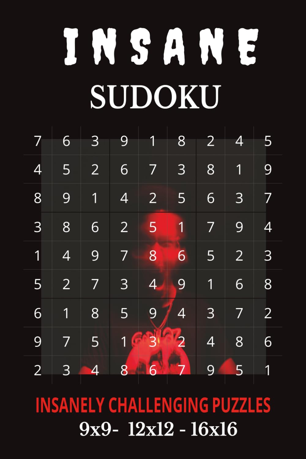 Insane Sudoku: Insaley Challenging Puzzles 9x9 12x12 16x16 | 6x9 Inches, 110 pages | 50+ puzzles | Solutions Included