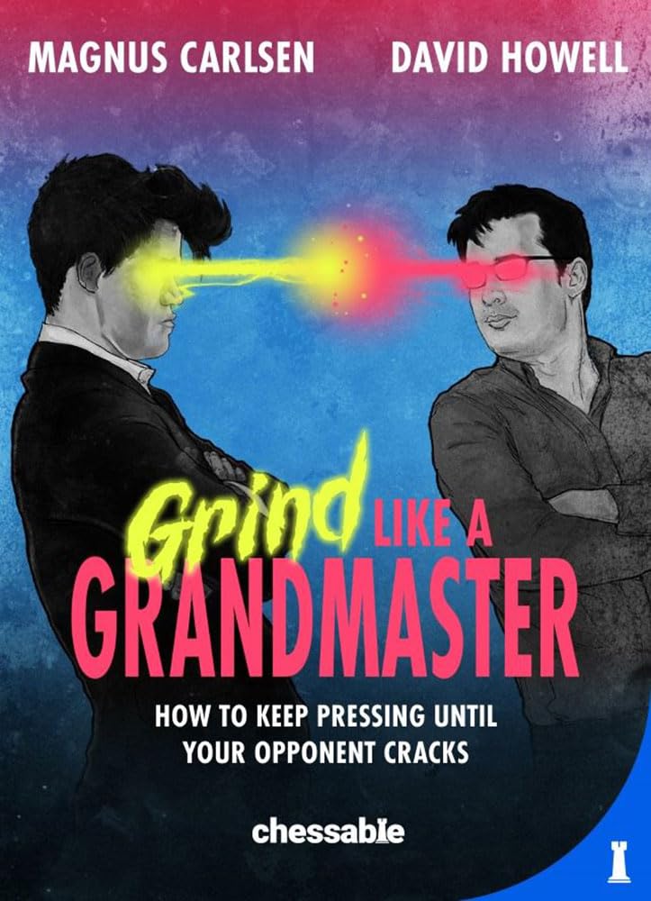 Grind like a Grandmaster – Buch – How to Keep Pressing until Your Opponent Cracks