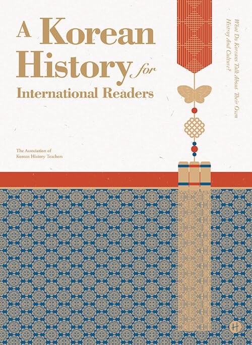 A Korean History for International Readers (What Do Koreans Talk About Their Own History and Culture?) - REVISED Edition/English