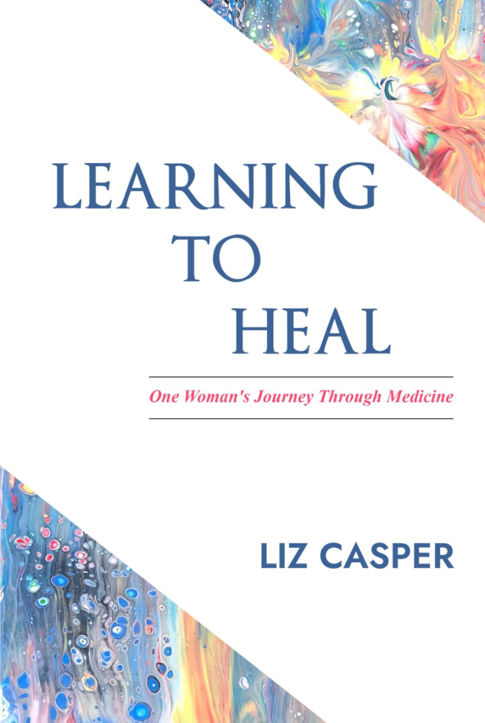 Learning To Heal: One Woman’s Journey Through Medicine