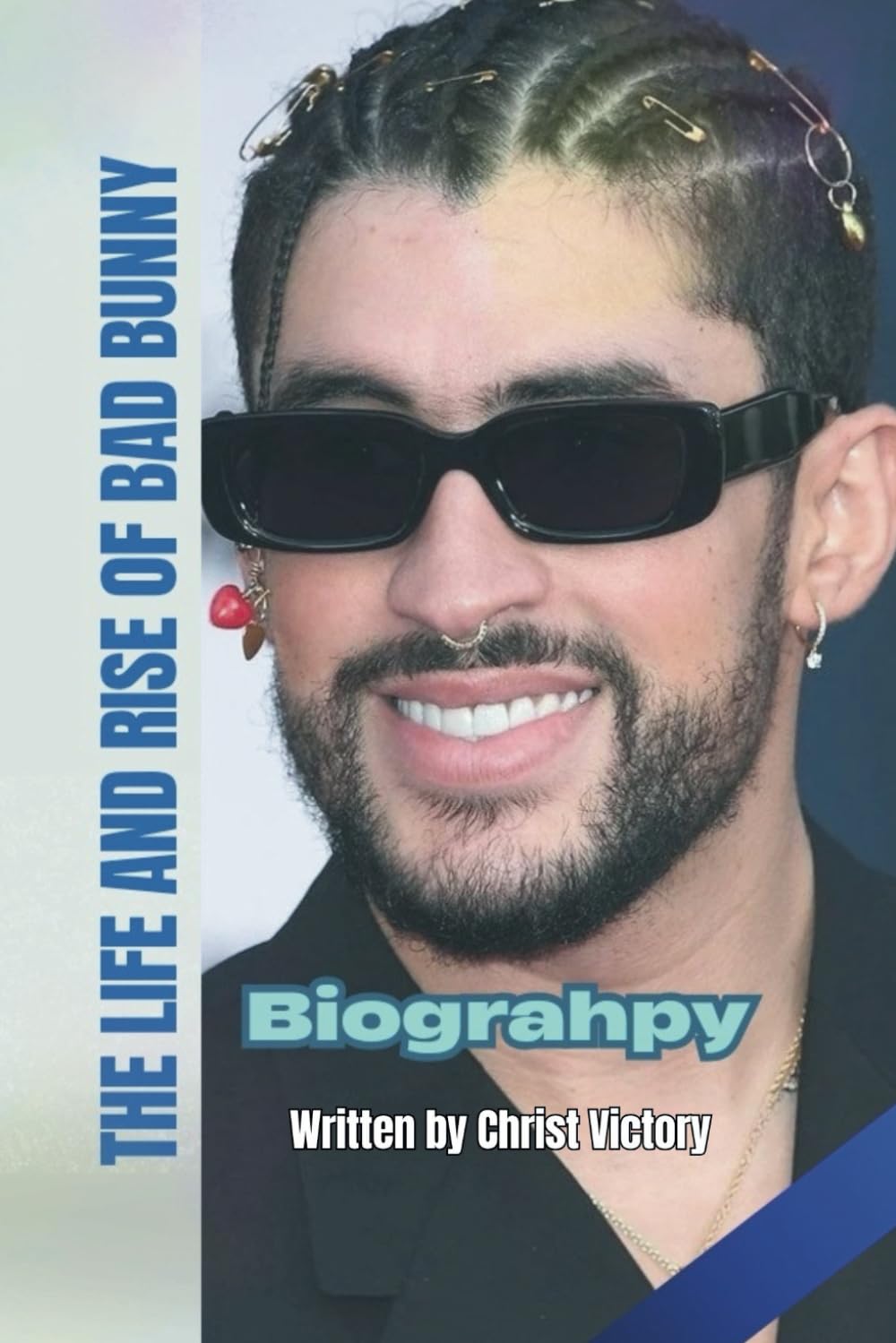 THE LIFE AND RISE OF BAD BUNNY: BIOGRAPHY