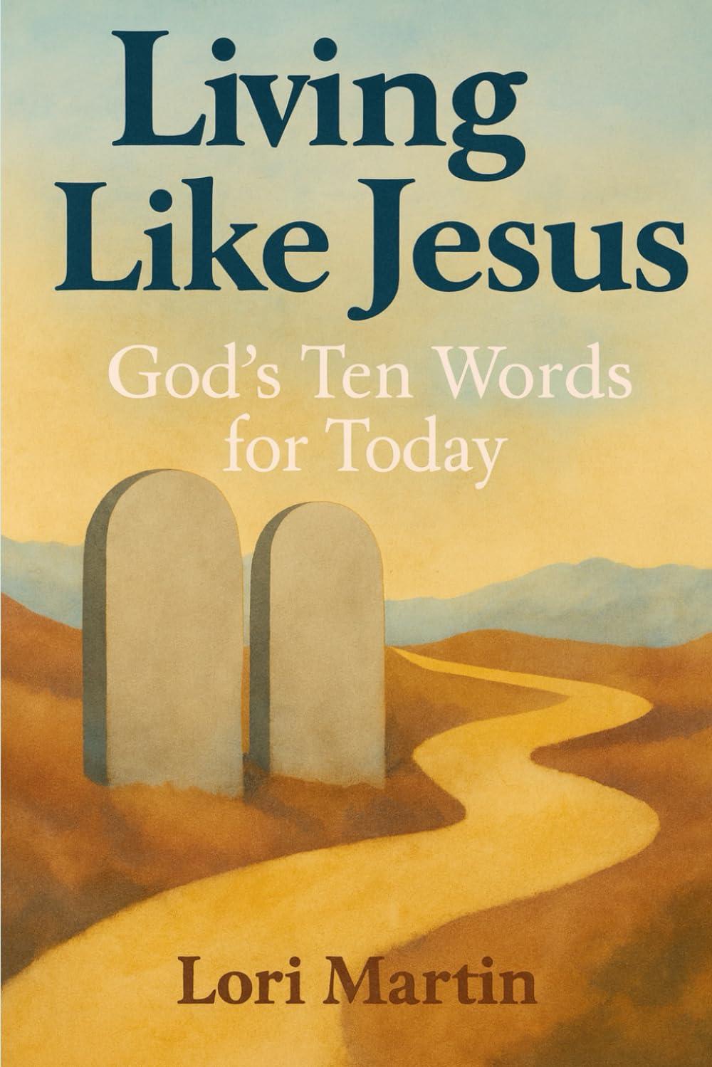 Living Like Jesus GOD’s Ten Words for Today