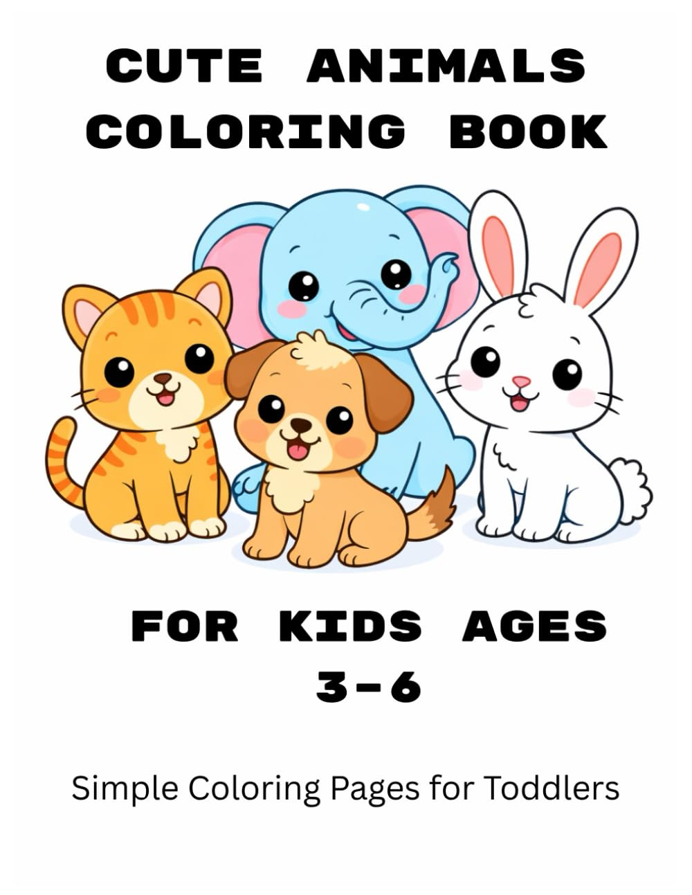 Cute Animals Coloring Book: For Kids Ages 3–6: Simple Coloring Pages for Toddlers