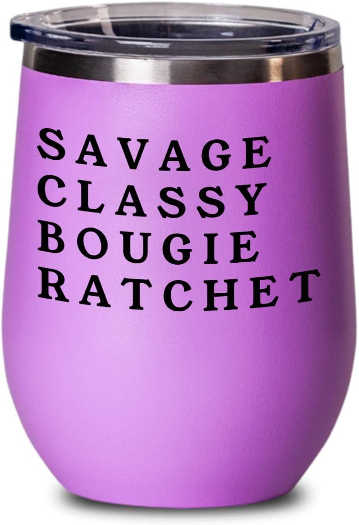 I'm A Savage Classy Bougie Ratchet Wine Tumbler - Wine Glass - TikTok Gifts - Insulated Beverage Holder - Multiple Colors Available -