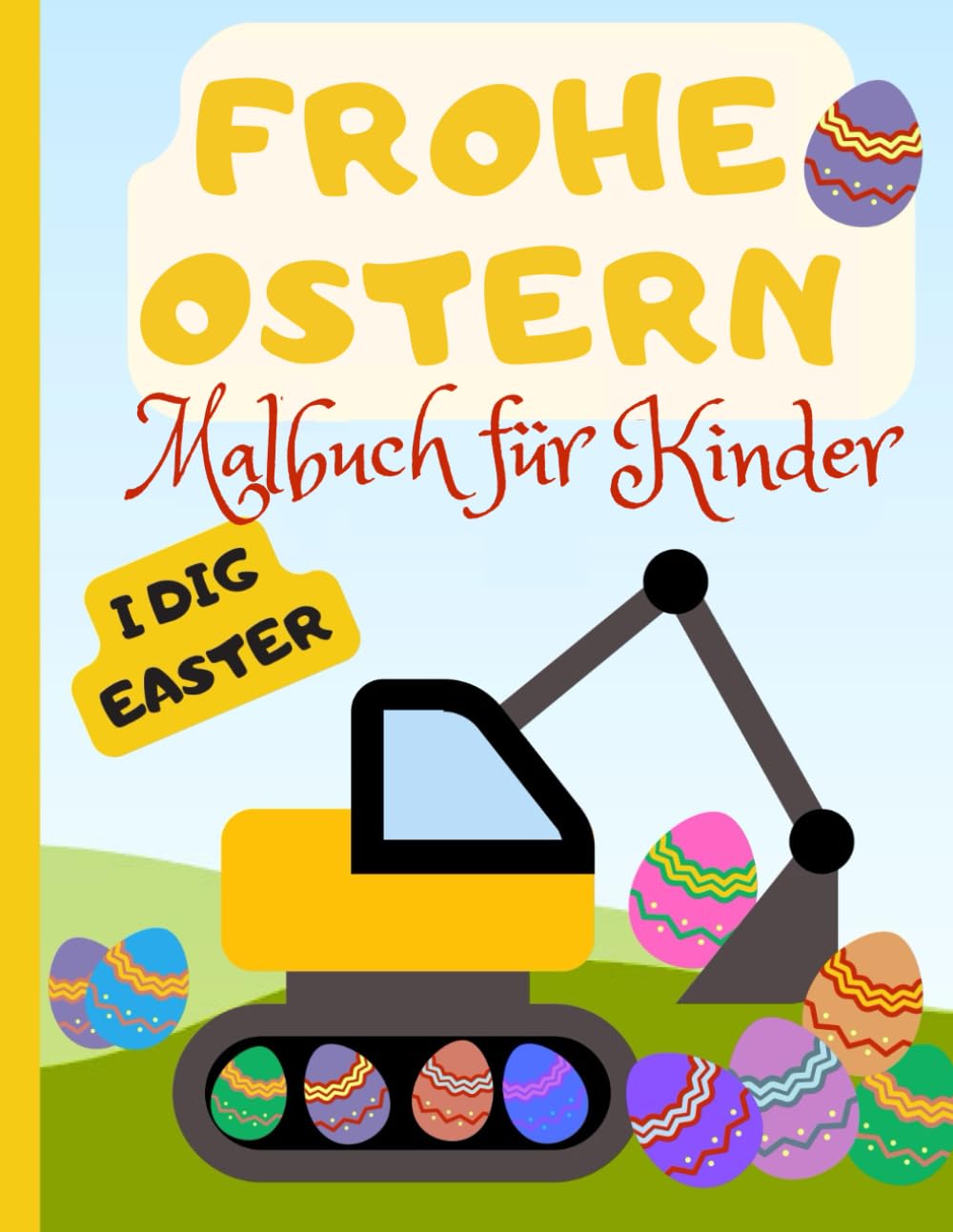 Frohe Ostern - Malbuch für Kinder: Fahrzeuge wie Bagger, LKWs und Traktoren transportieren Ostereier