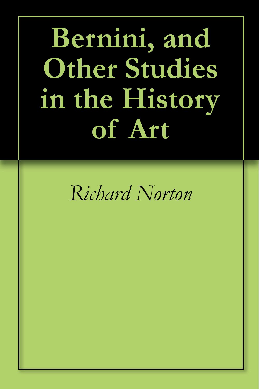 Bernini, and Other Studies in the History of Art