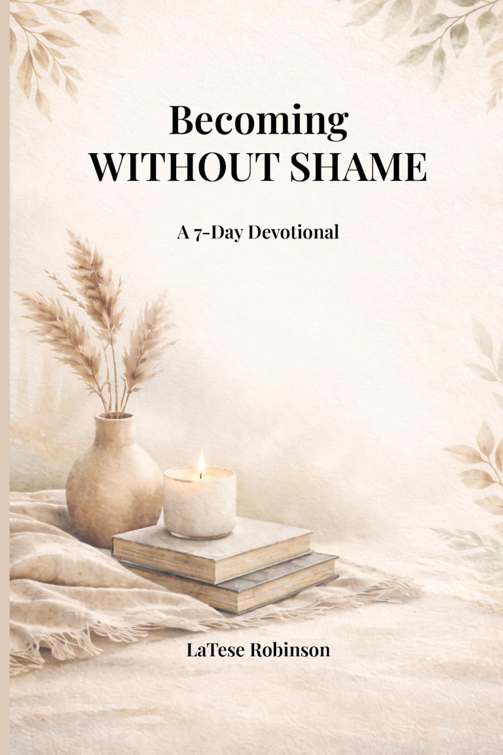Becoming Without Shame: A 7-Day Devotional