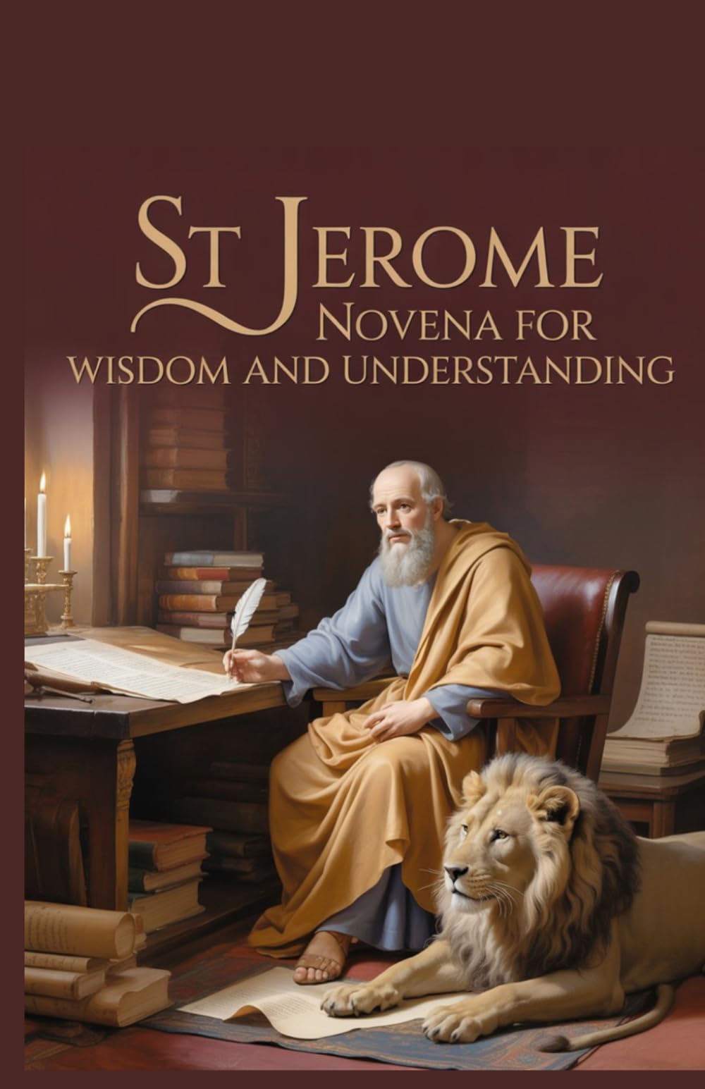 St Jerome Novena for Wisdom and Understanding: 9 Day Prayer for Knowledge and Study and Spiritual Growth