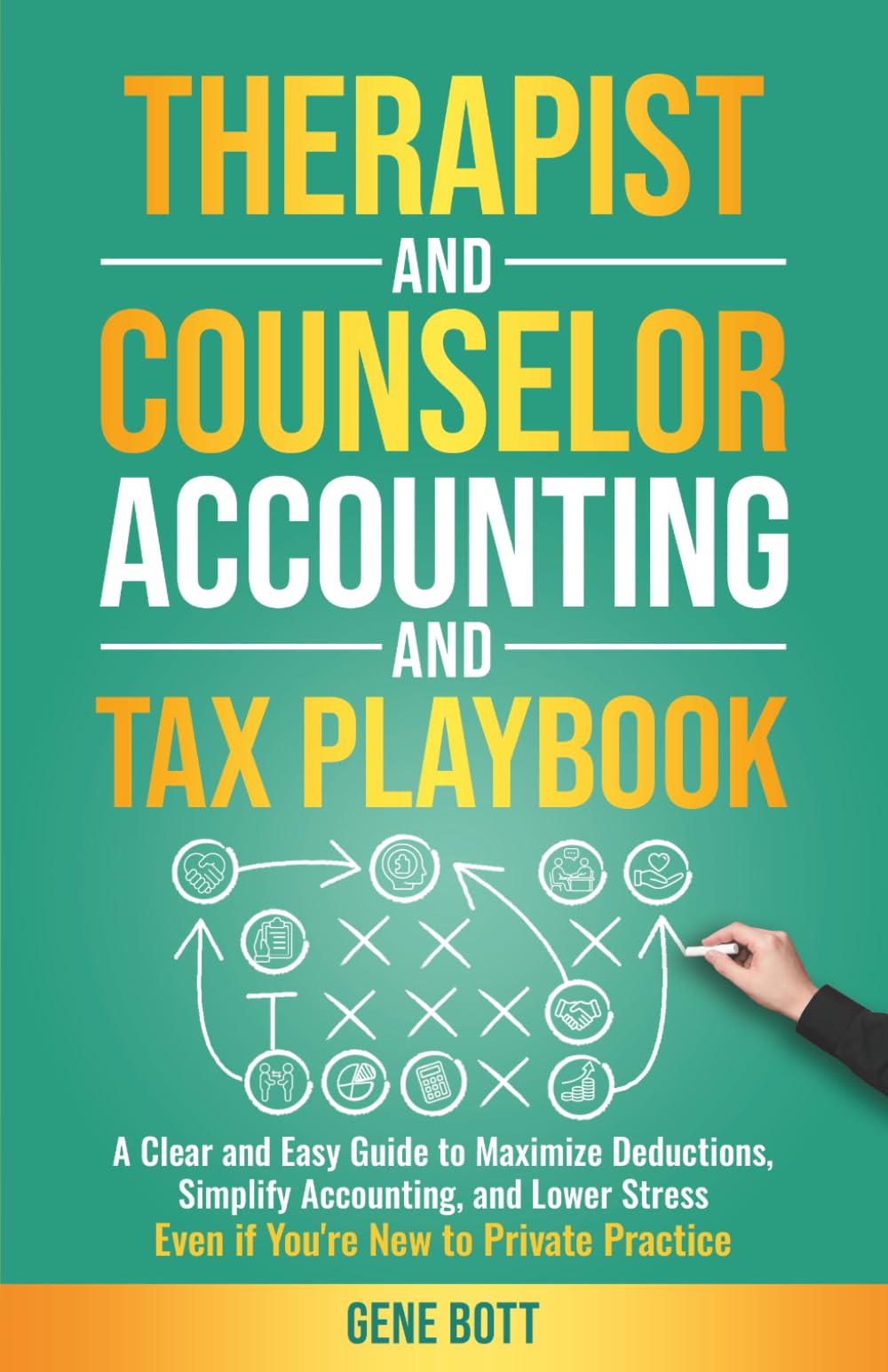 Therapist and Counselor Accounting and Tax Playbook: A Clear and Easy Guide to Maximize Deductions, Simplify Accounting, and Lower Stress—Even if ... Practice (Business and Tax Playbook Series)