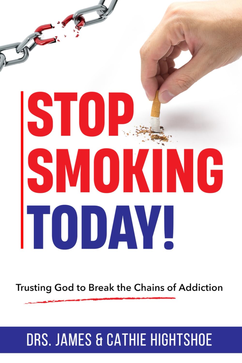 Stop Smoking Today!: Trusting God to Break the Chains of Addiction