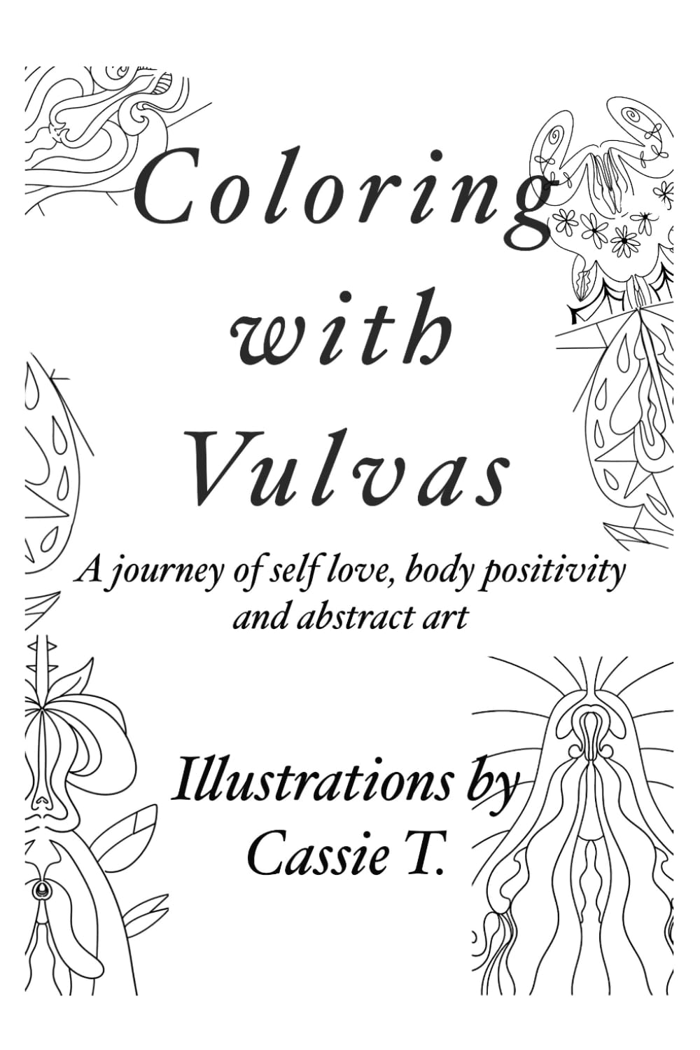 Coloring with Vulvas: An abstract coloring book of vulvas and vaginas