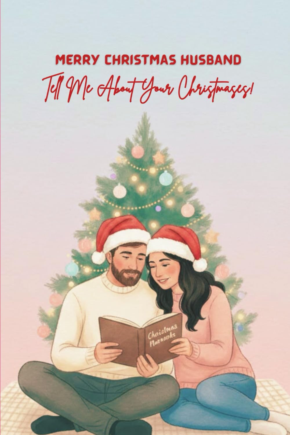 Merry Christmas, Husband — Tell Me About Your Christmases: A Guided Christmas Memory Journal From Your Wife
