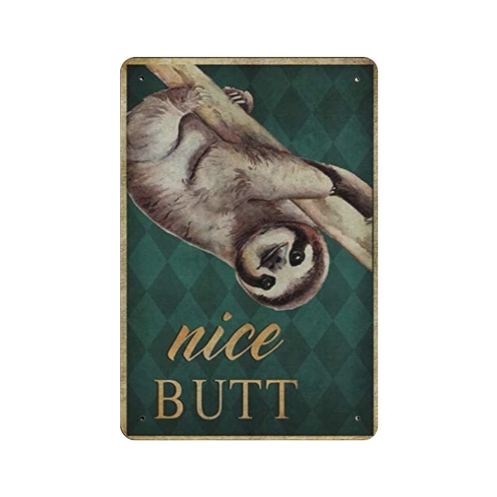 AOOEDM Nice Butt Sloth Vintage Tin Sign Metal Tin Signs for Man Cave Funny Art Wall Plaque Kitchen Bar Pub Coffee Shop Wall Decor