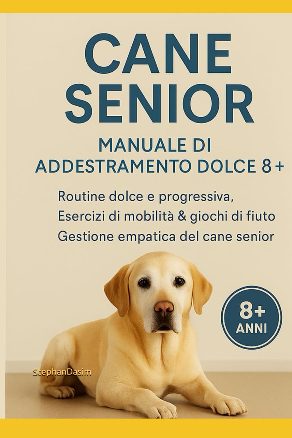 Cane Senior - Manuale di Addestramento Dolce 8+: Routine, mobilità e memoria per cani anziani. Esercizi semplici, giochi di fiuto e strategie per vivere meglio insieme ogni giorno. (Sweet Pet)