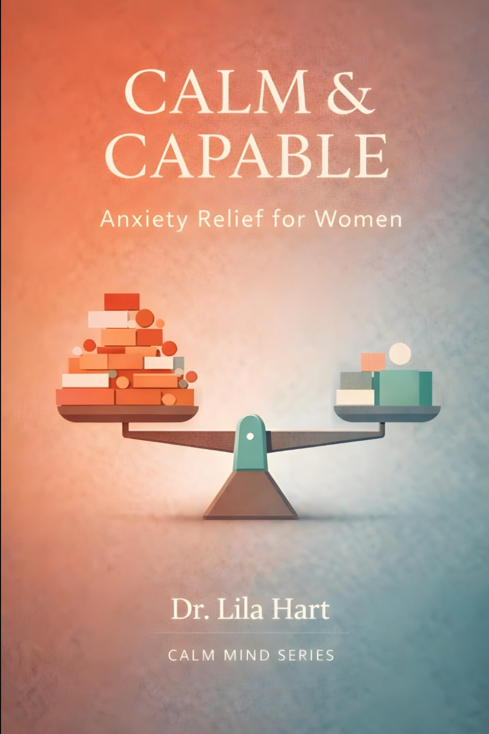 Calm & Capable: Anxiety Relief for Women: 11 (Calm Mind)