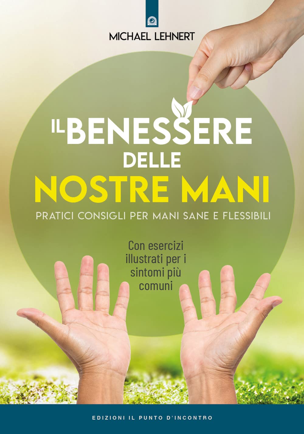 Il Benessere Delle Nostre Mani. Pratici Consigli Per Mani Sane E Flessibili - 4