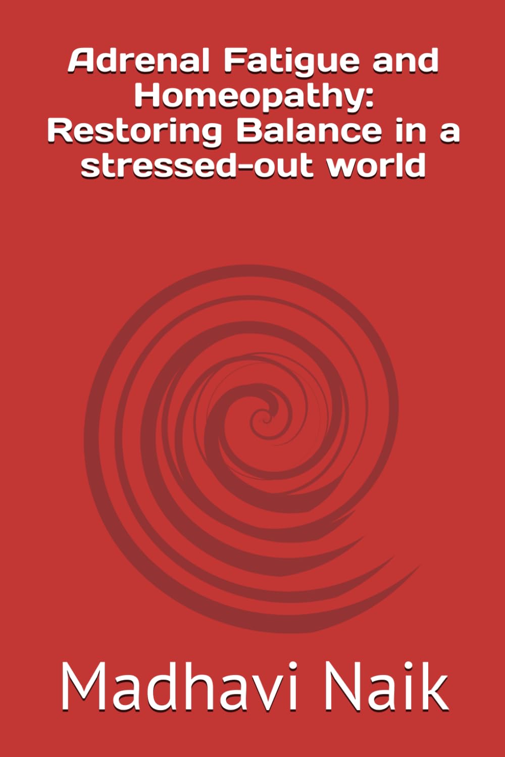Adrenal Fatigue and Homeopathy: Restoring Balance in a stressed-out world