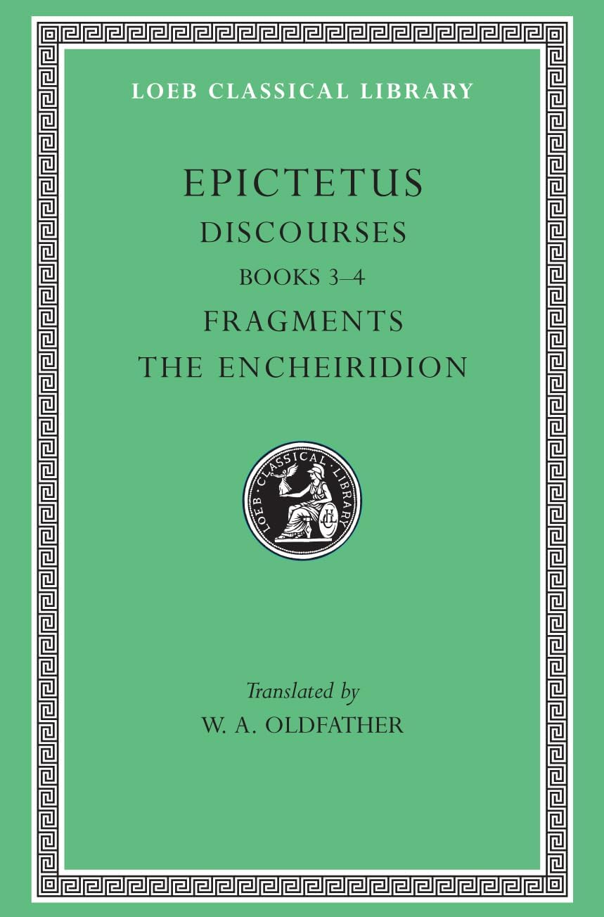 Discourses, Books 3-4. Fragments. the Encheiridion