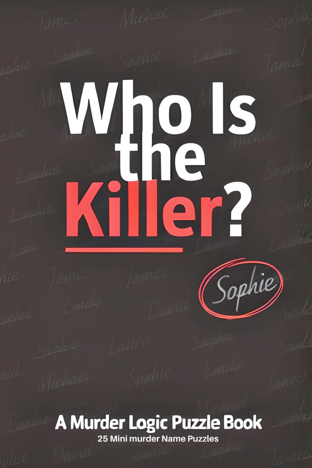 Who Is the Killer?: A Murder Logic Puzzle Book