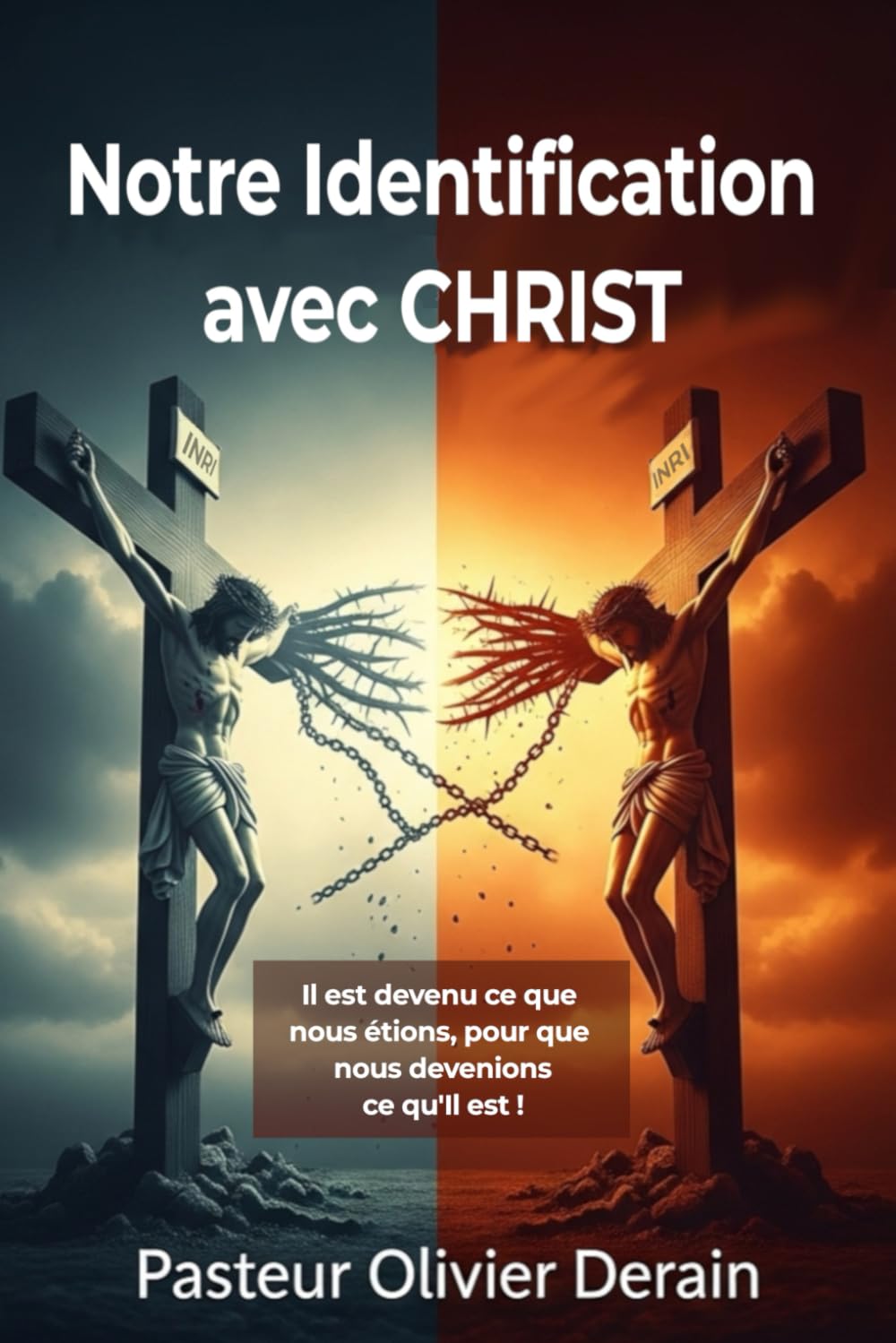 Comprendre notre Identification avec Christ: Découvrez toutes les richesses spirituelles de la Croix de Christ